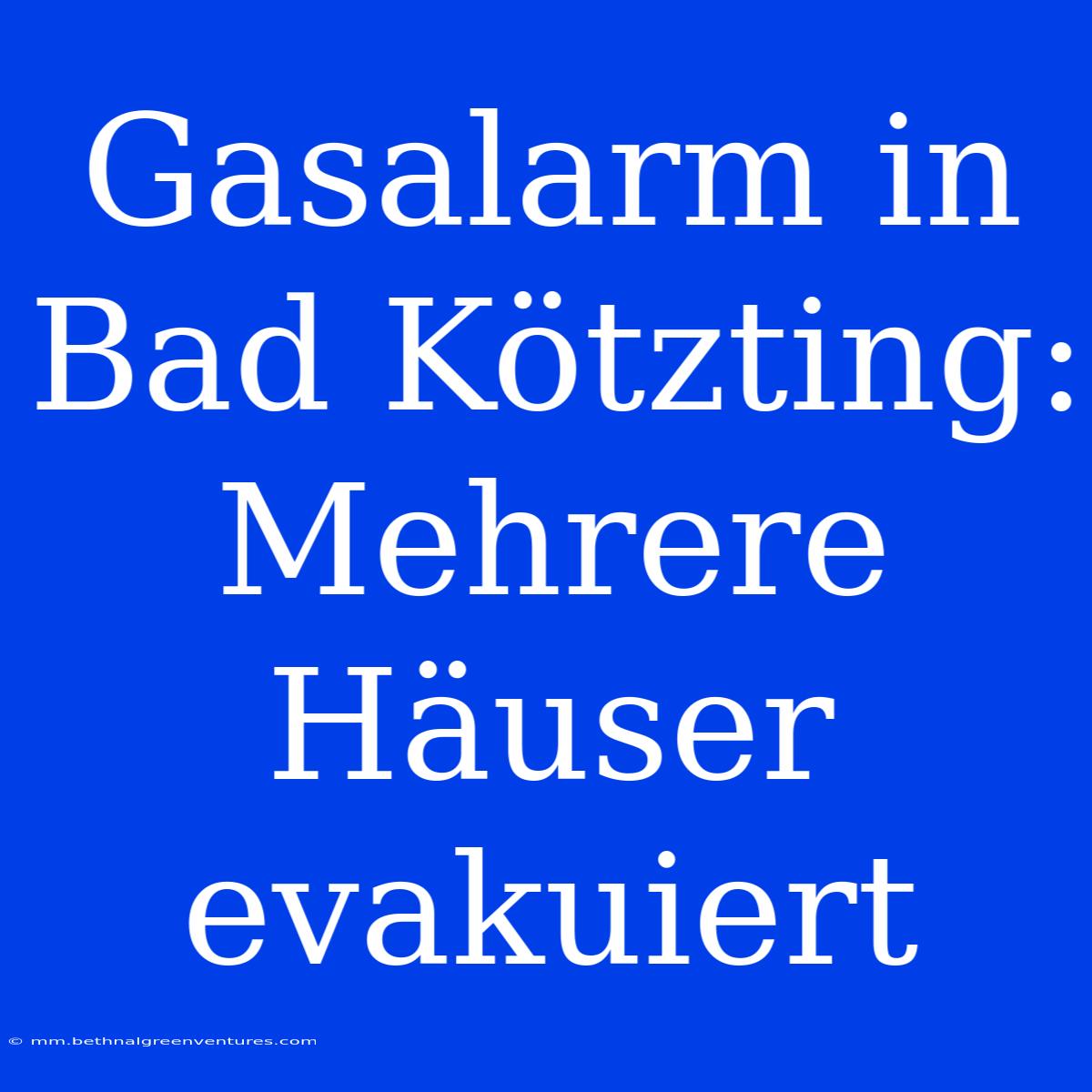 Gasalarm In Bad Kötzting: Mehrere Häuser Evakuiert