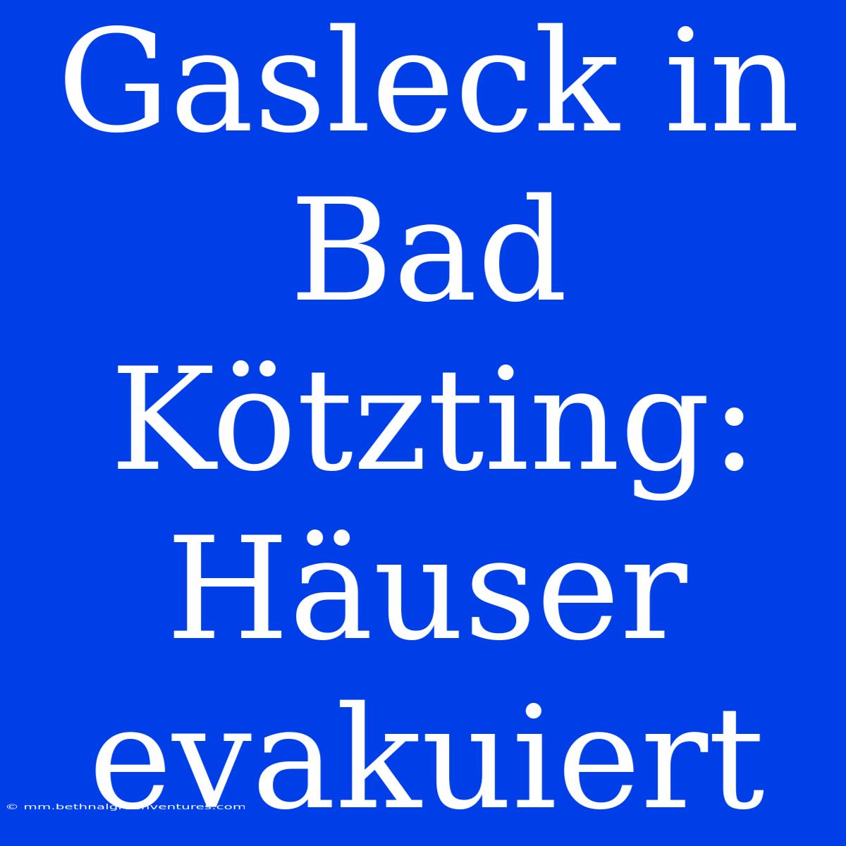 Gasleck In Bad Kötzting: Häuser Evakuiert