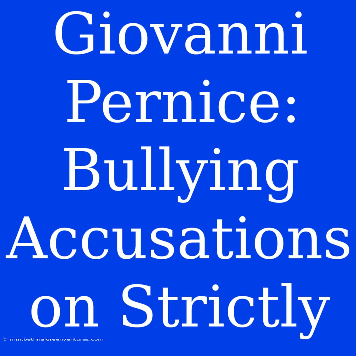 Giovanni Pernice: Bullying Accusations On Strictly