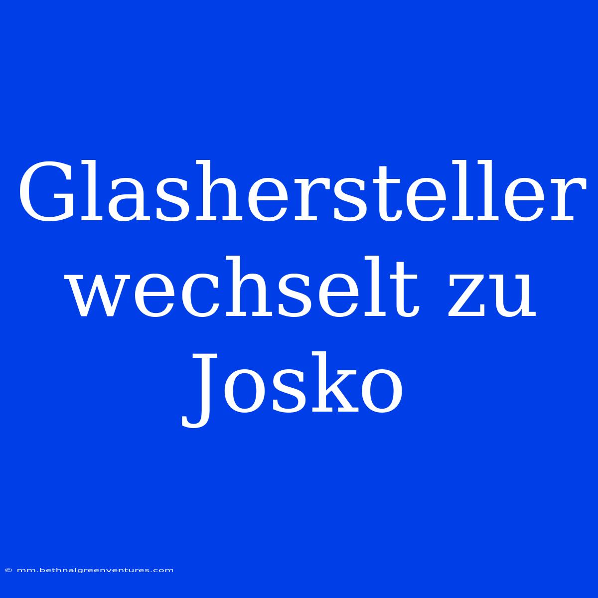 Glashersteller Wechselt Zu Josko