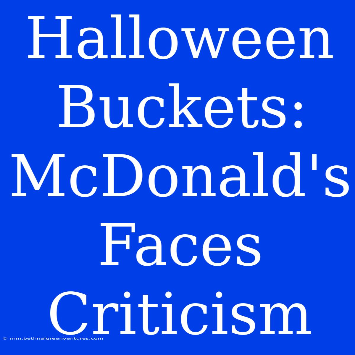 Halloween Buckets: McDonald's Faces Criticism