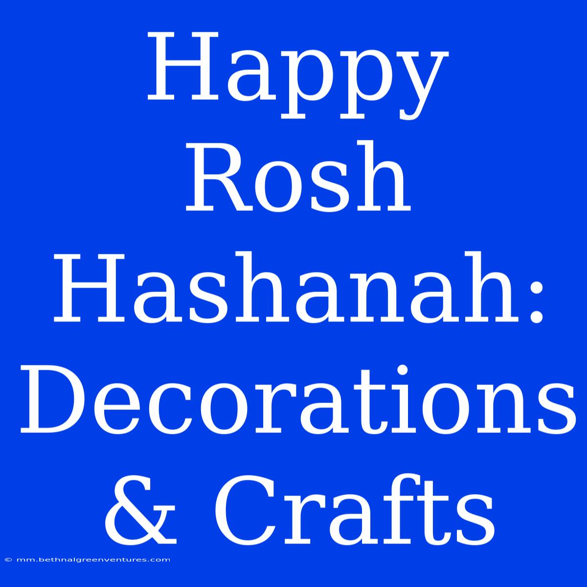 Happy Rosh Hashanah:  Decorations & Crafts