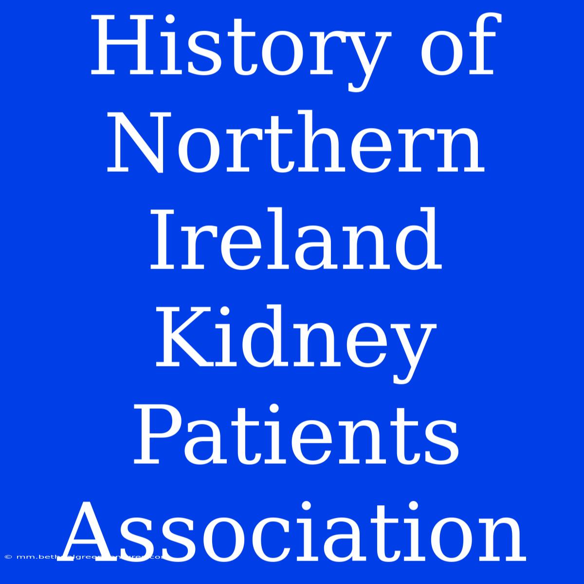 History Of Northern Ireland Kidney Patients Association 