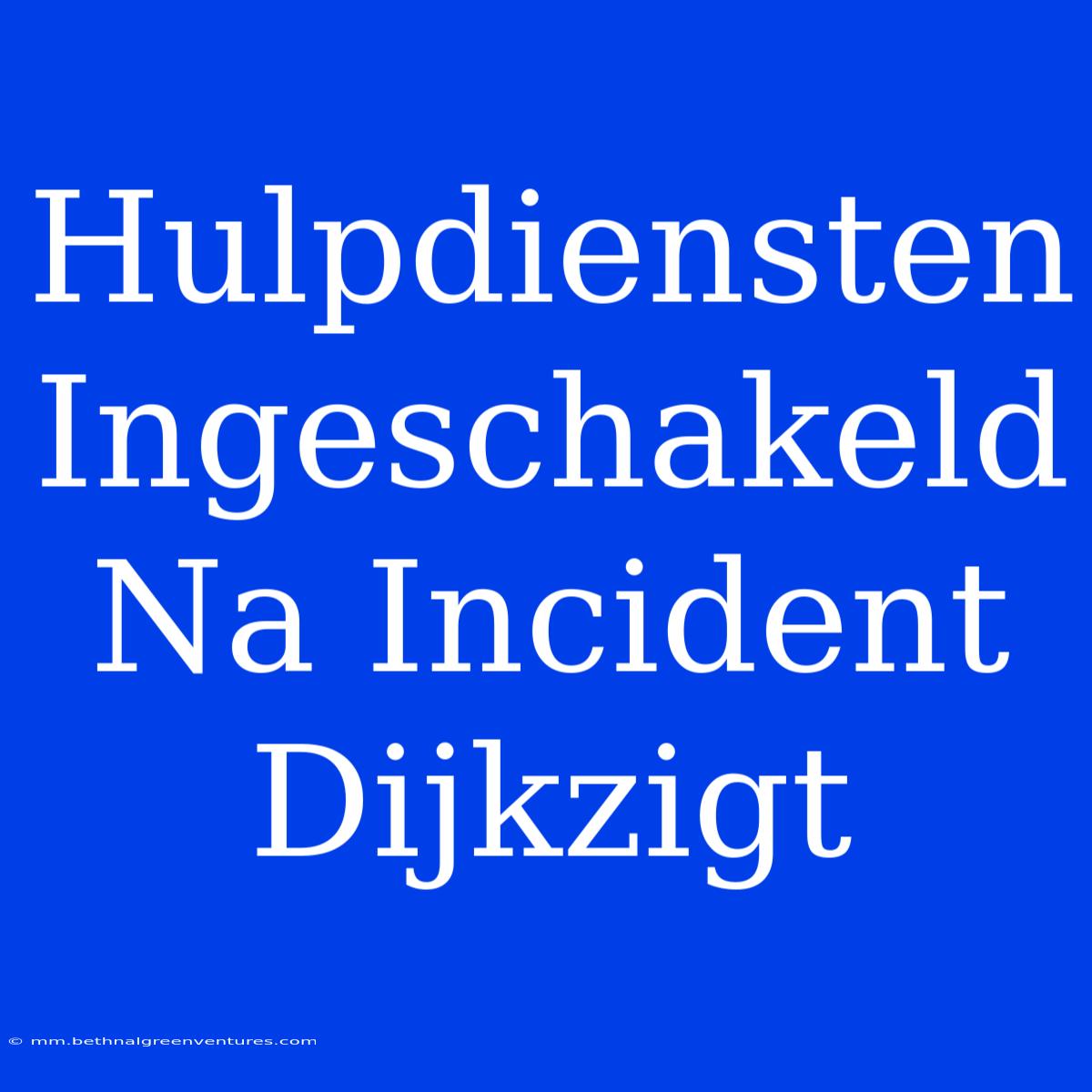 Hulpdiensten Ingeschakeld Na Incident Dijkzigt