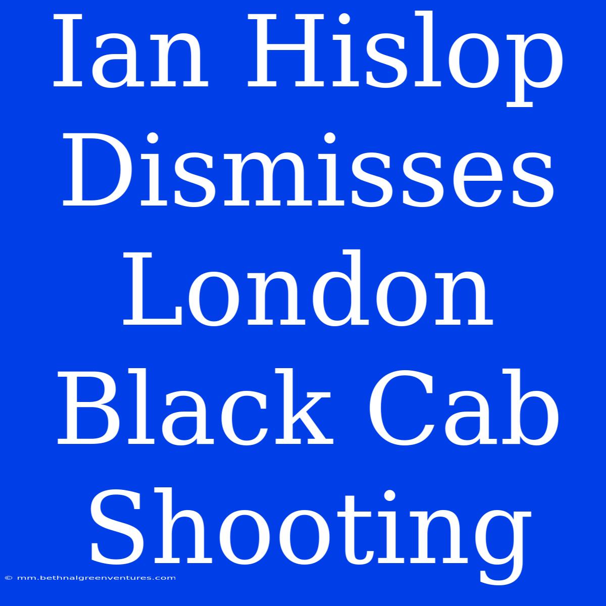 Ian Hislop Dismisses London Black Cab Shooting