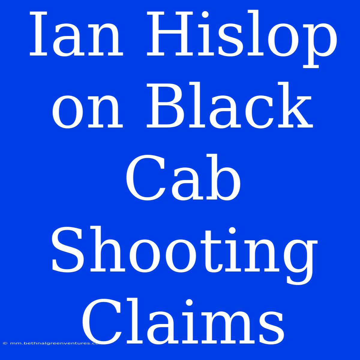 Ian Hislop On Black Cab Shooting Claims