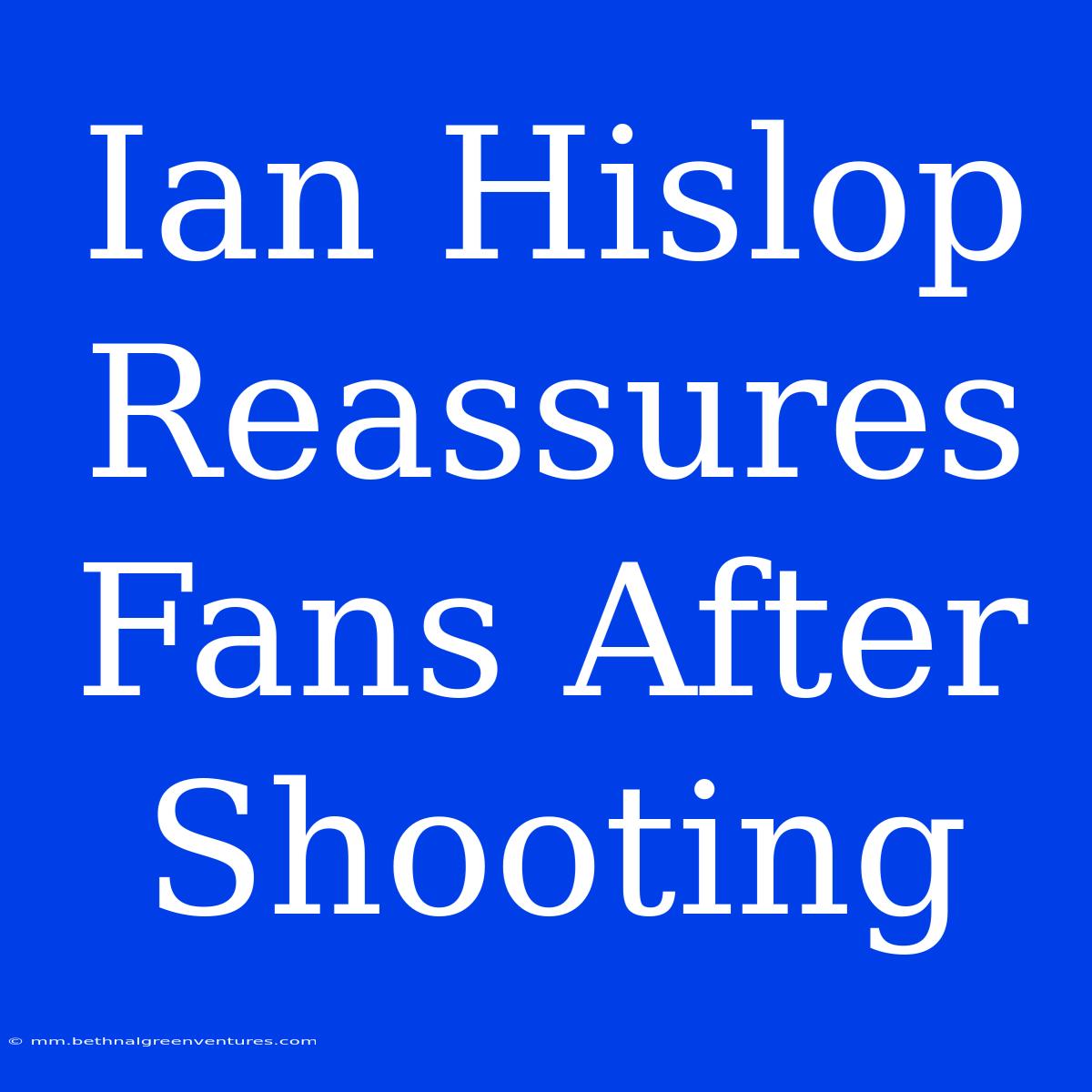 Ian Hislop Reassures Fans After Shooting