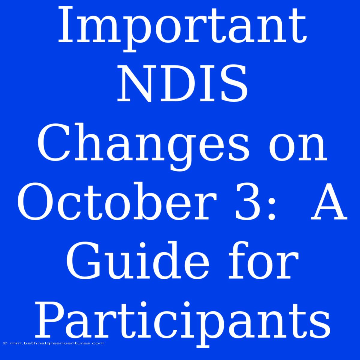 Important NDIS Changes On October 3:  A Guide For Participants