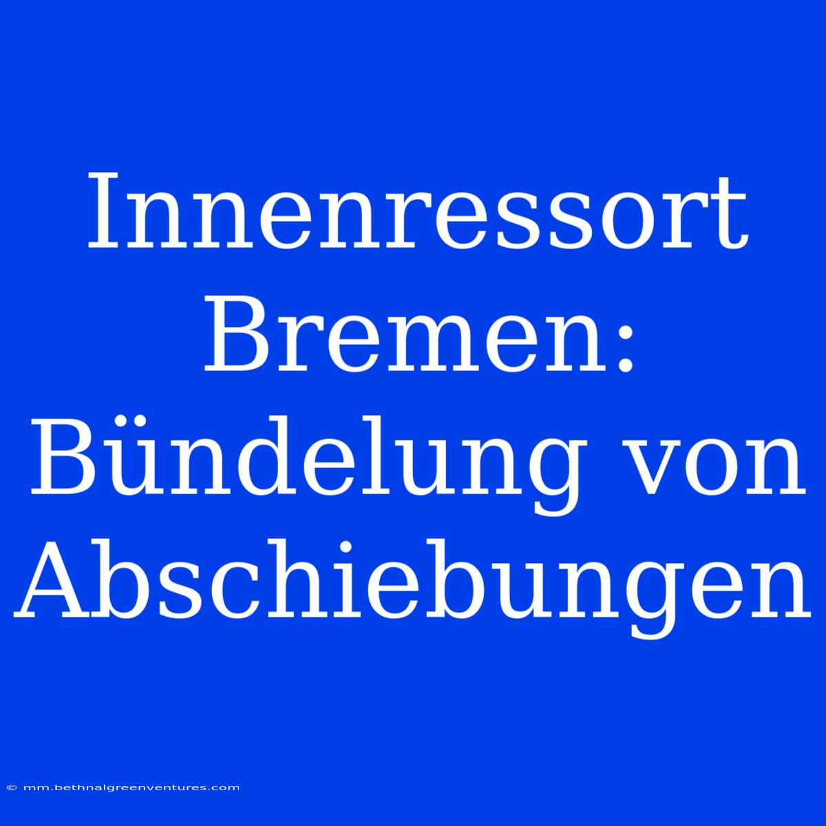 Innenressort Bremen: Bündelung Von Abschiebungen