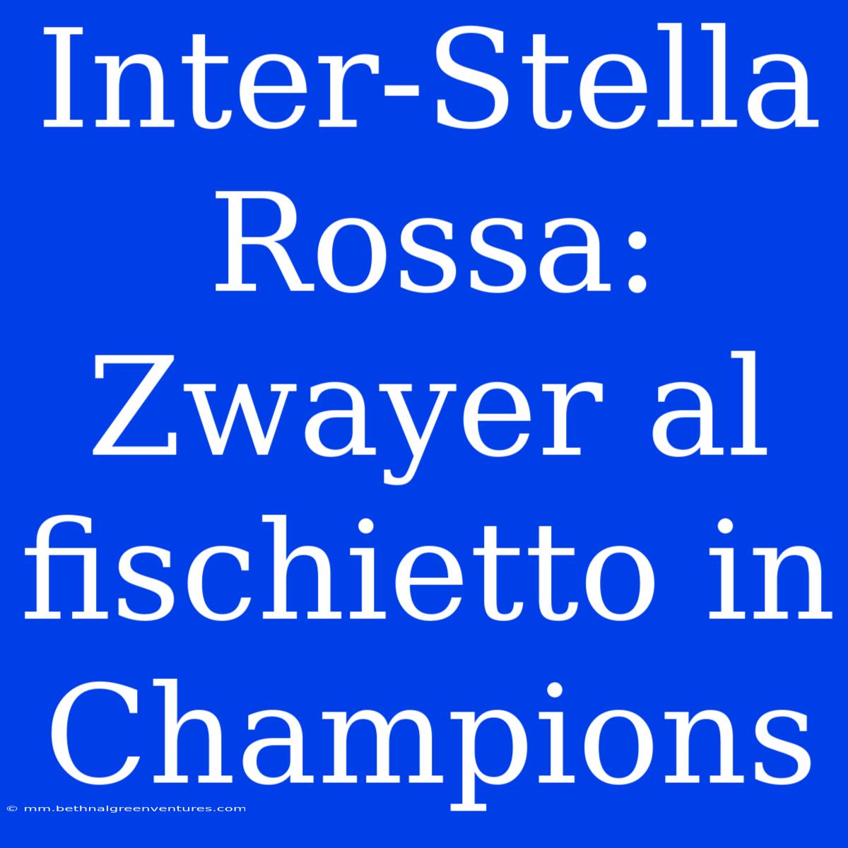 Inter-Stella Rossa: Zwayer Al Fischietto In Champions