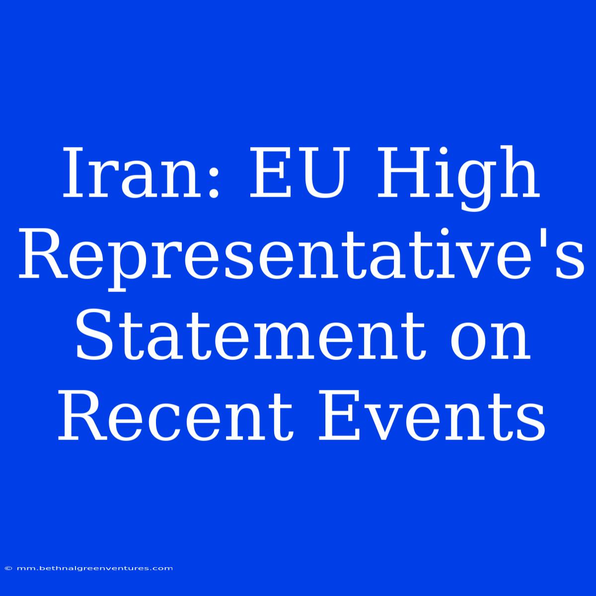 Iran: EU High Representative's Statement On Recent Events