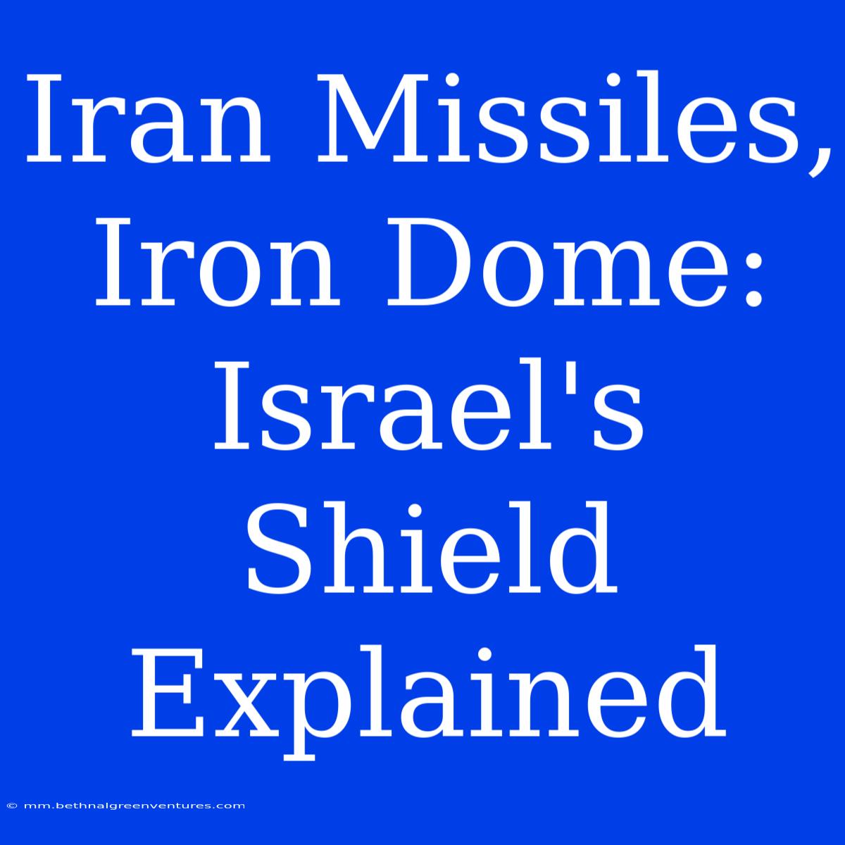 Iran Missiles, Iron Dome: Israel's Shield Explained