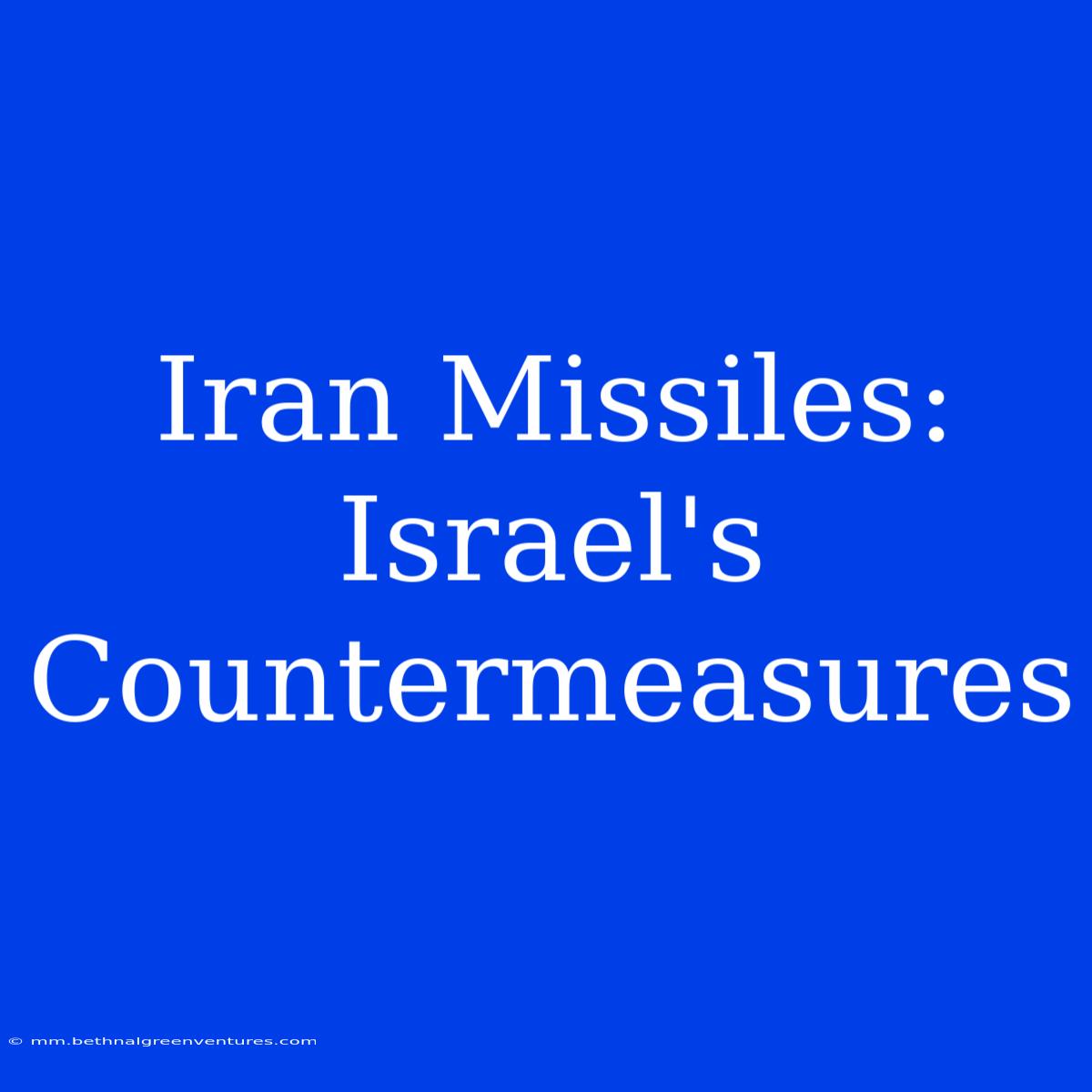 Iran Missiles: Israel's Countermeasures