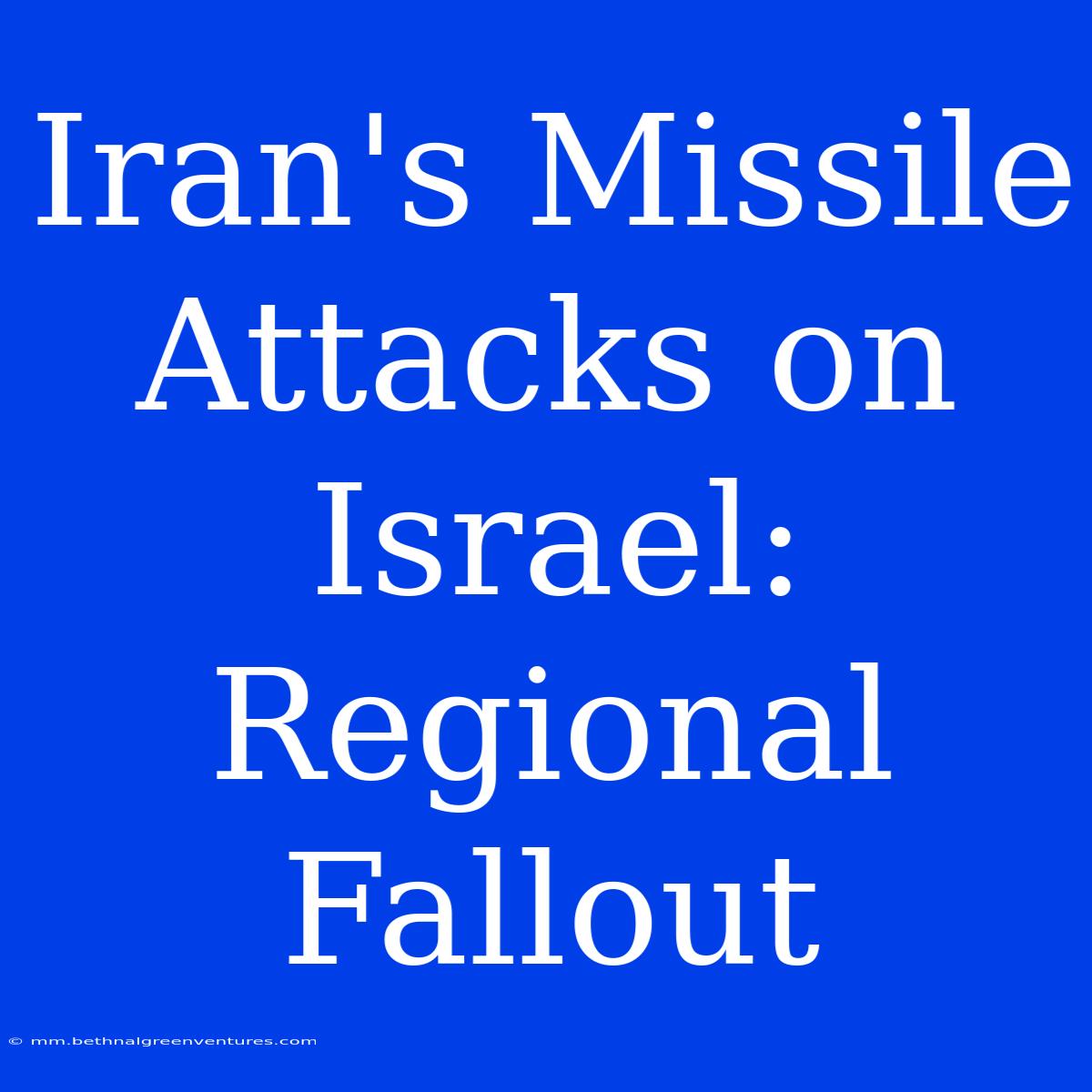 Iran's Missile Attacks On Israel: Regional Fallout