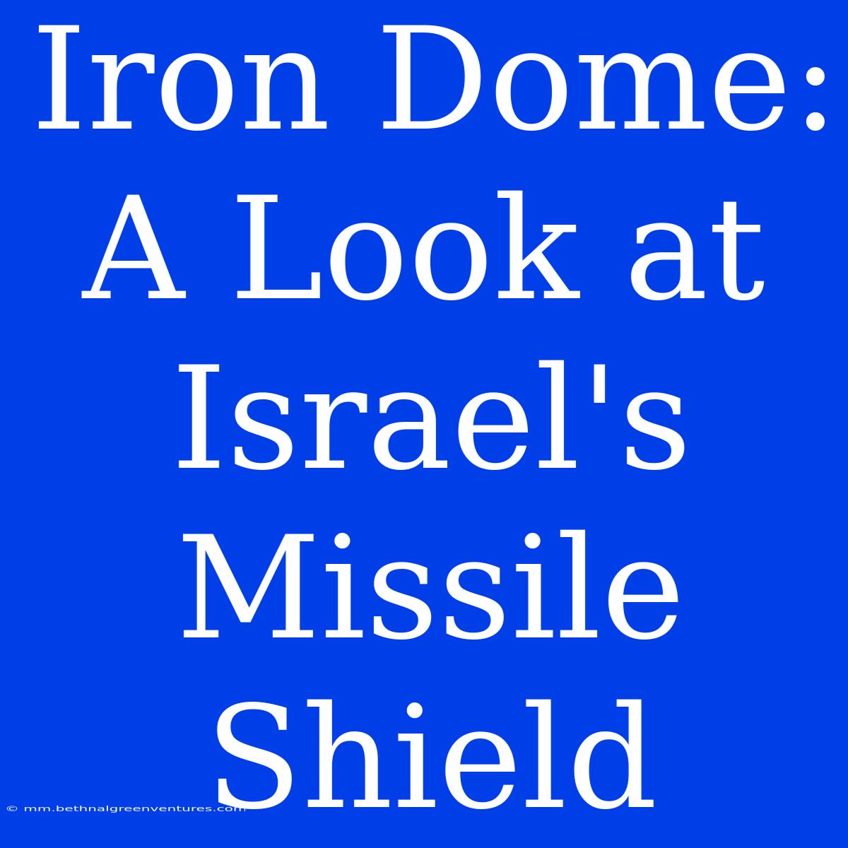 Iron Dome: A Look At Israel's Missile Shield