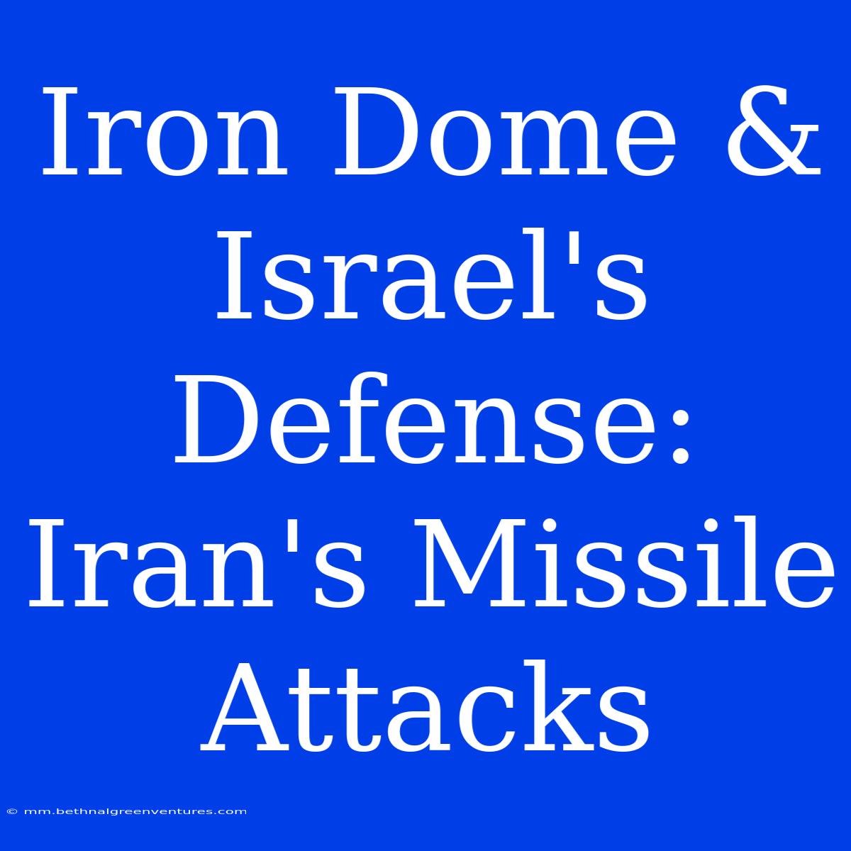 Iron Dome & Israel's Defense: Iran's Missile Attacks