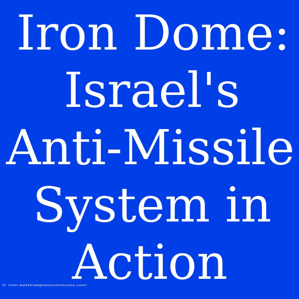 Iron Dome: Israel's Anti-Missile System In Action