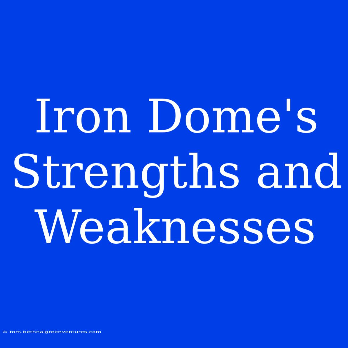 Iron Dome's Strengths And Weaknesses