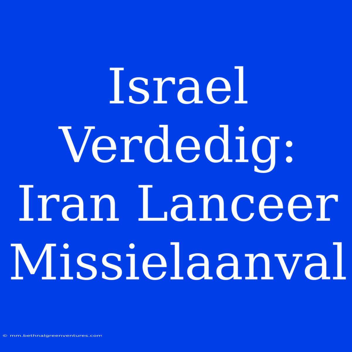 Israel Verdedig: Iran Lanceer Missielaanval 