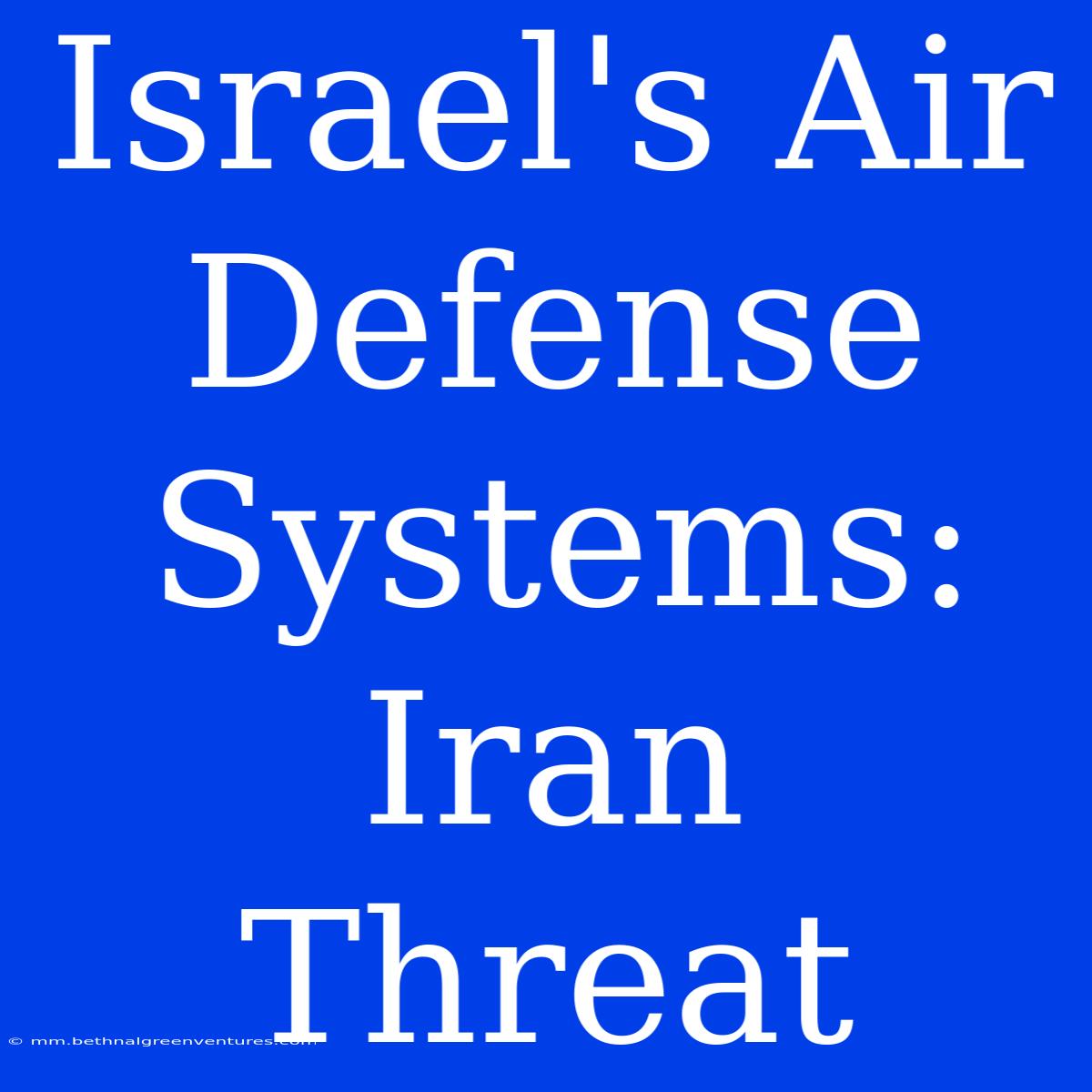 Israel's Air Defense Systems: Iran Threat