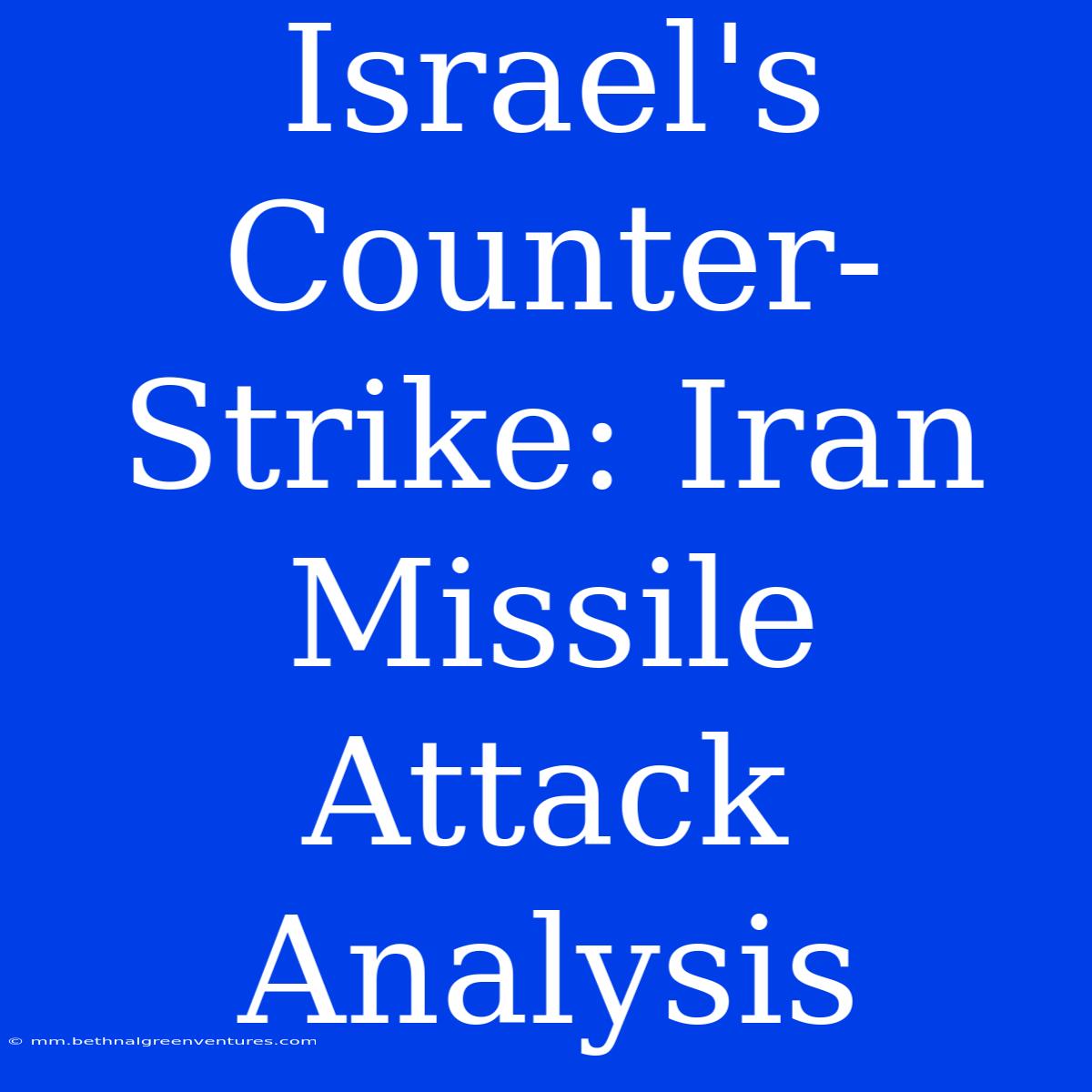 Israel's Counter-Strike: Iran Missile Attack Analysis