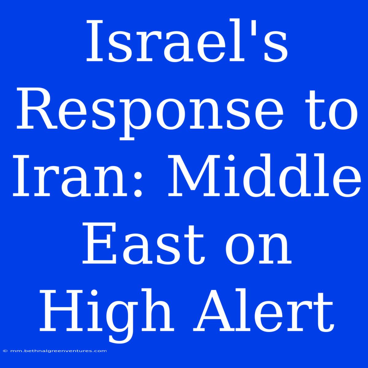 Israel's Response To Iran: Middle East On High Alert