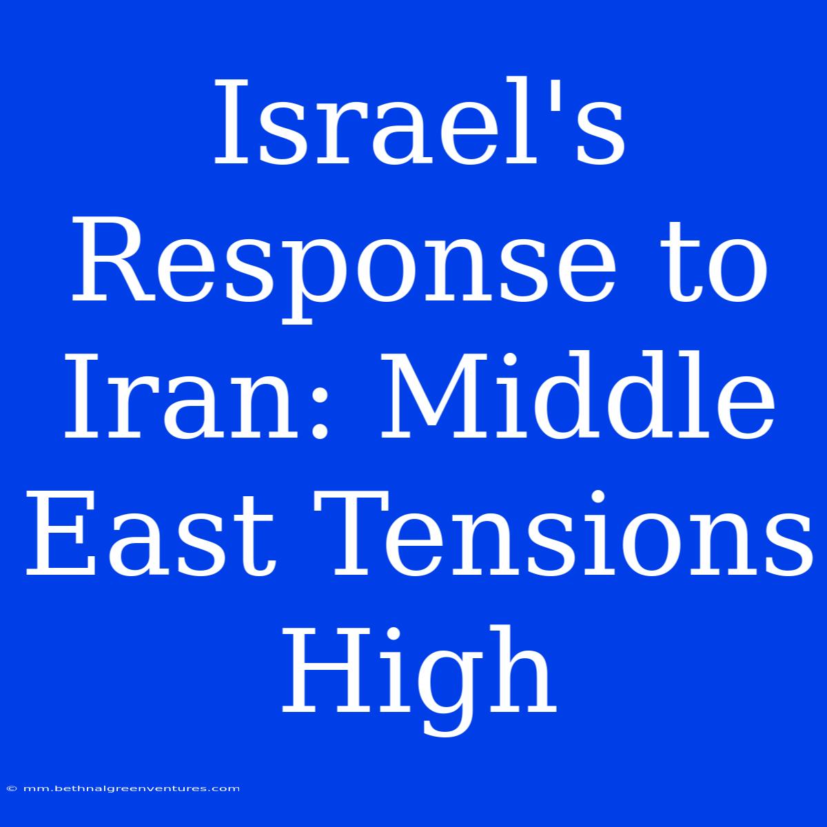 Israel's Response To Iran: Middle East Tensions High