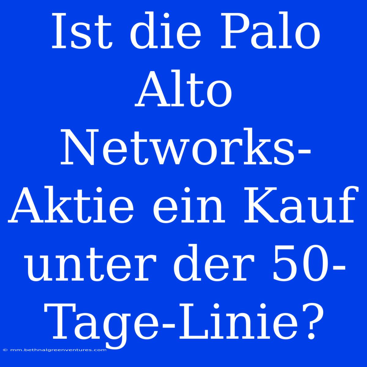 Ist Die Palo Alto Networks-Aktie Ein Kauf Unter Der 50-Tage-Linie?