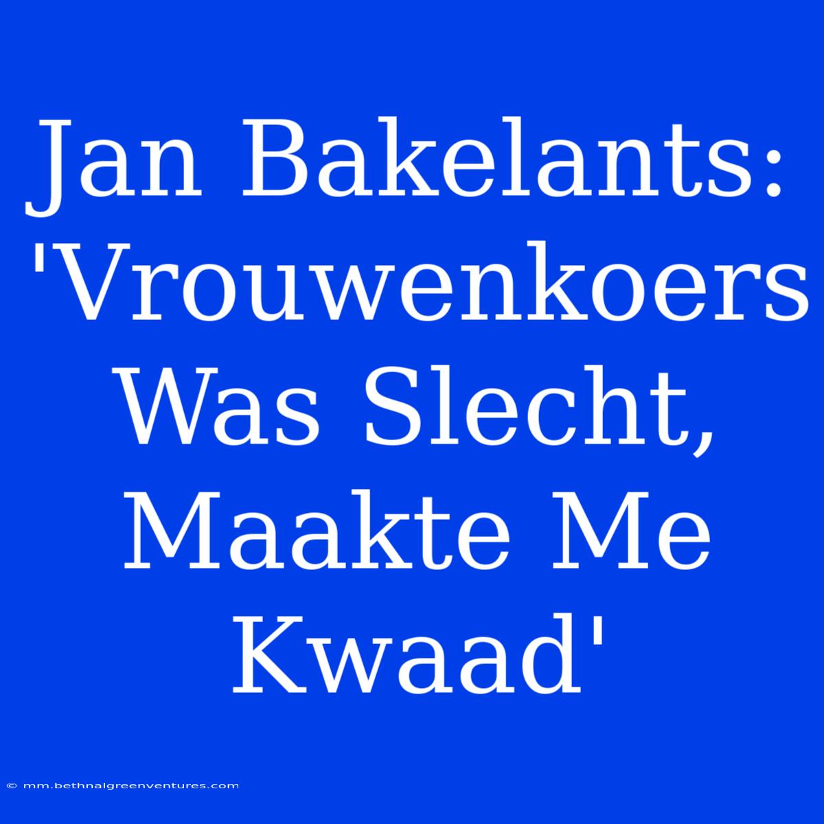 Jan Bakelants: 'Vrouwenkoers Was Slecht, Maakte Me Kwaad'