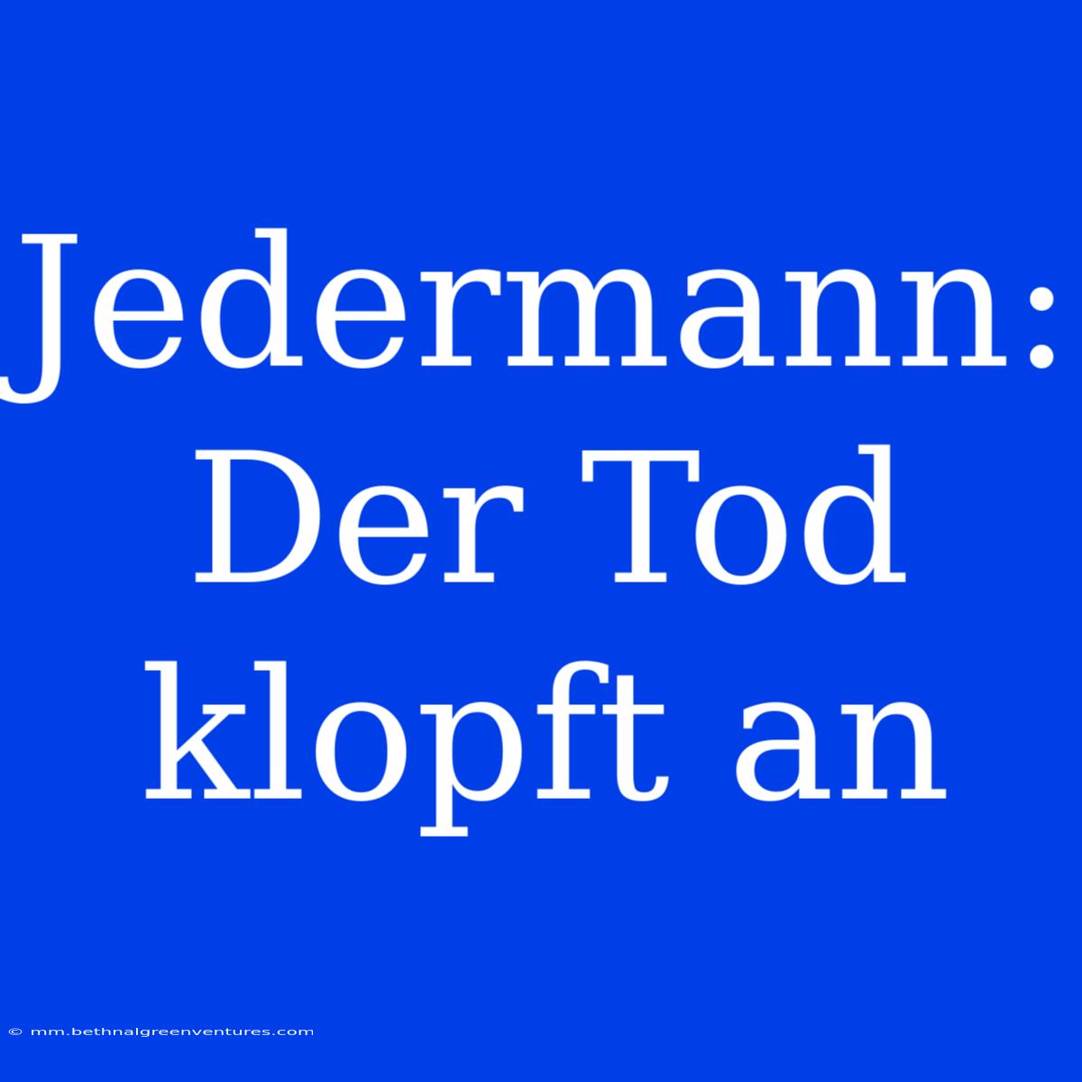 Jedermann: Der Tod Klopft An