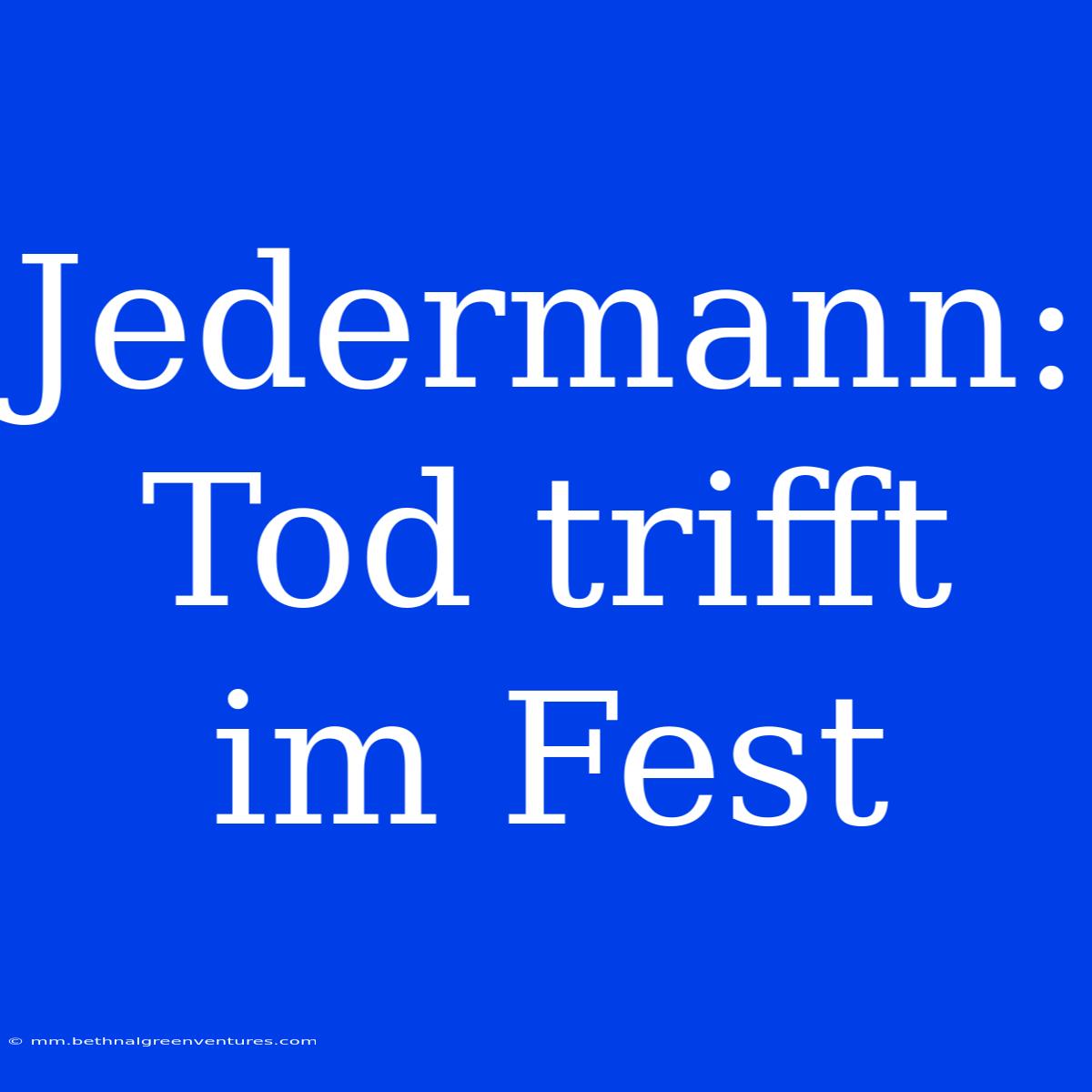 Jedermann: Tod Trifft Im Fest