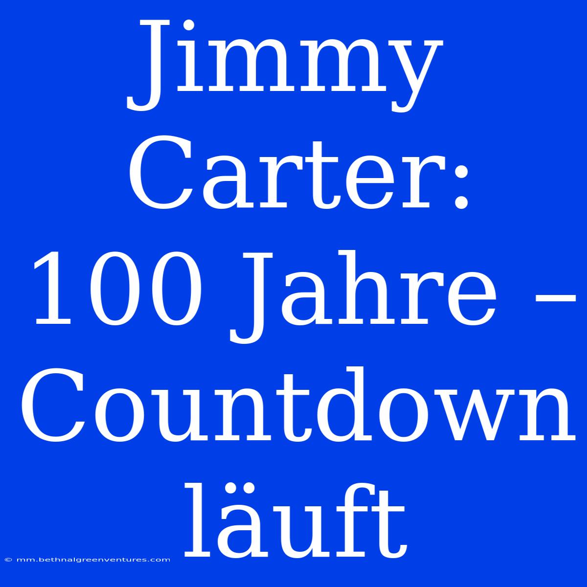 Jimmy Carter: 100 Jahre – Countdown Läuft