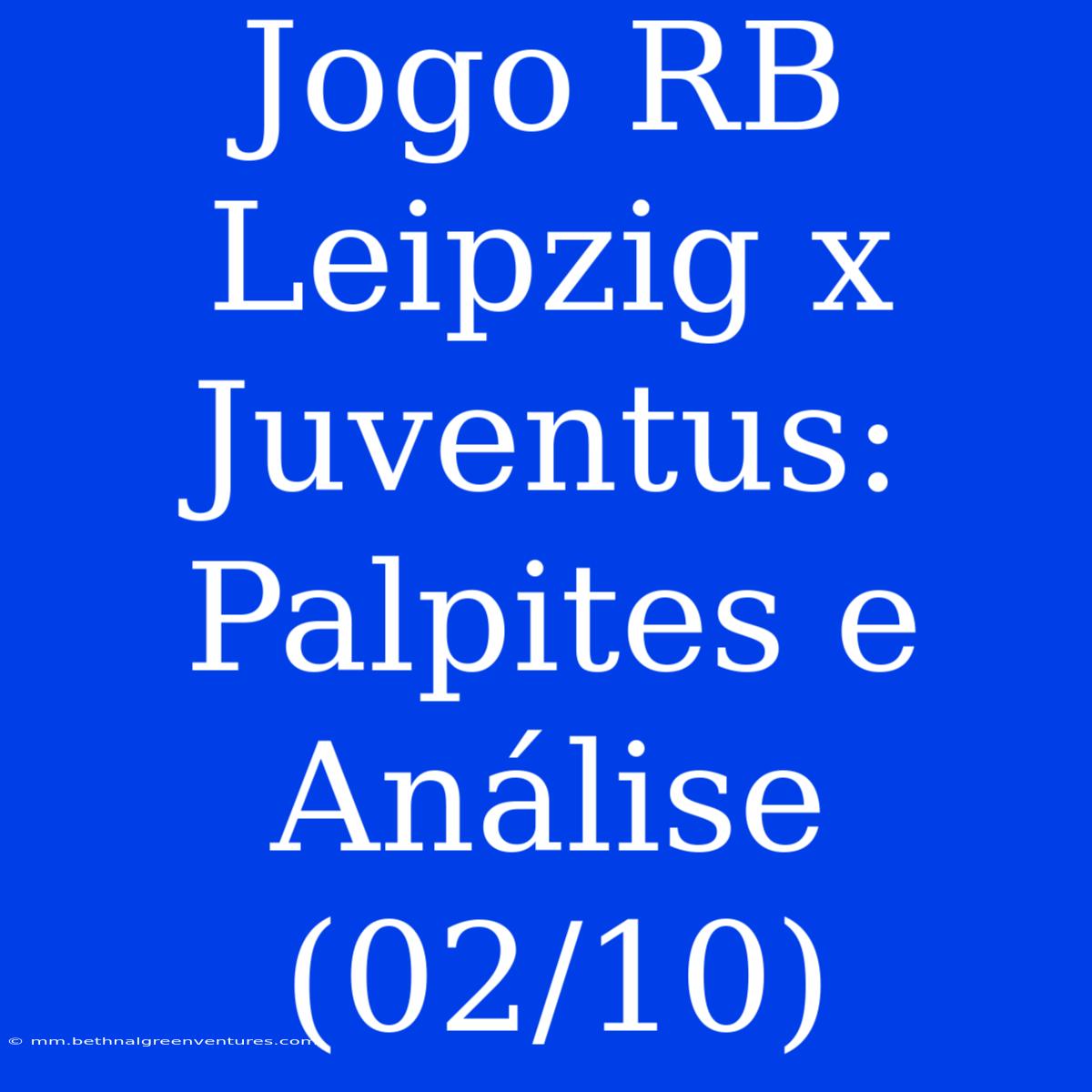 Jogo RB Leipzig X Juventus: Palpites E Análise (02/10)