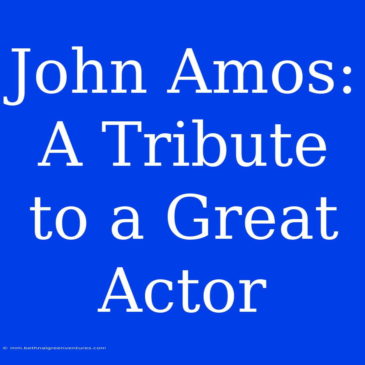 John Amos: A Tribute To A Great Actor