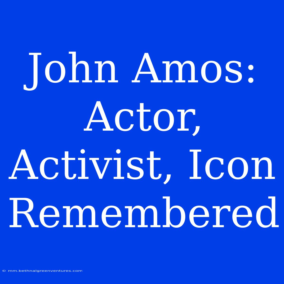 John Amos: Actor, Activist, Icon Remembered