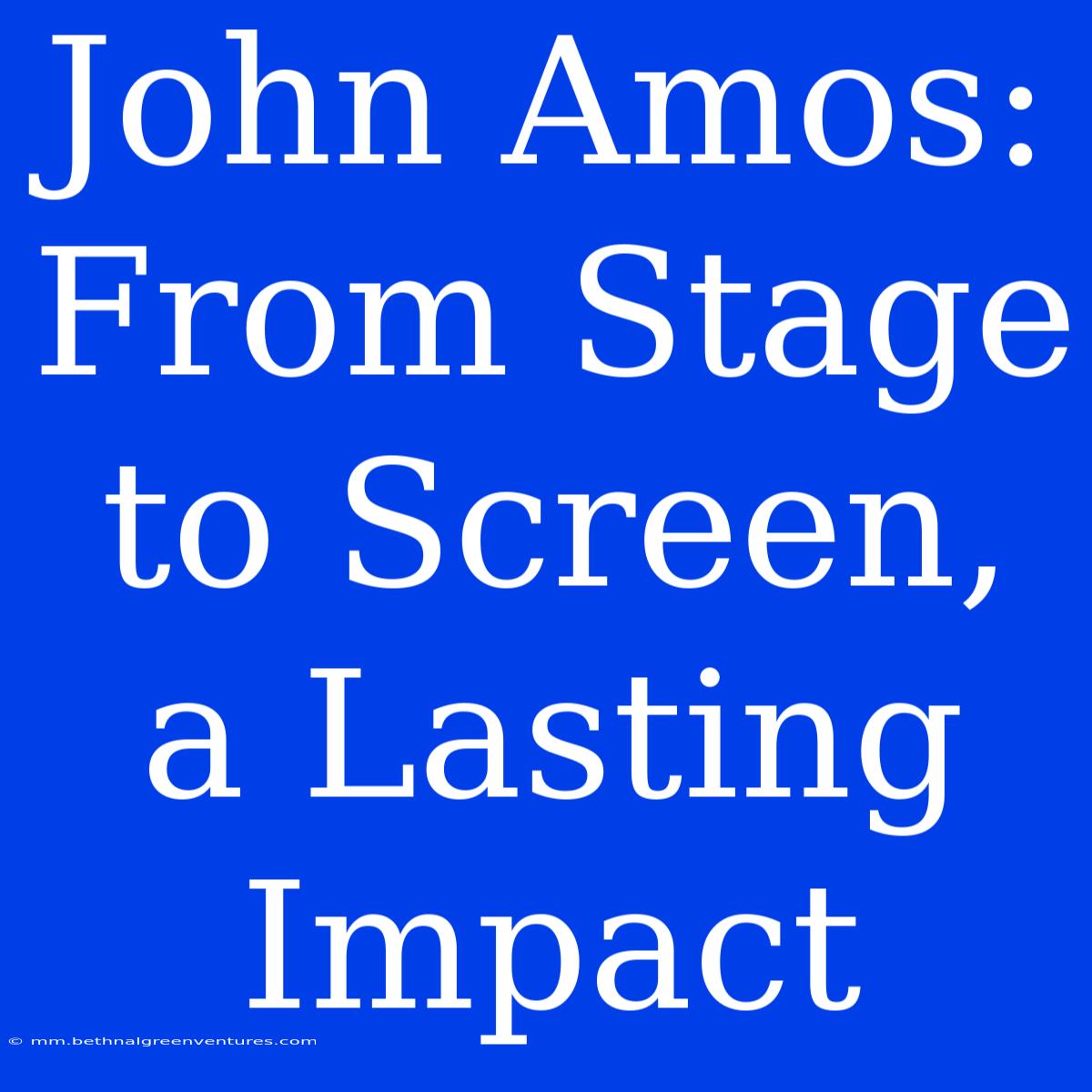 John Amos: From Stage To Screen, A Lasting Impact 