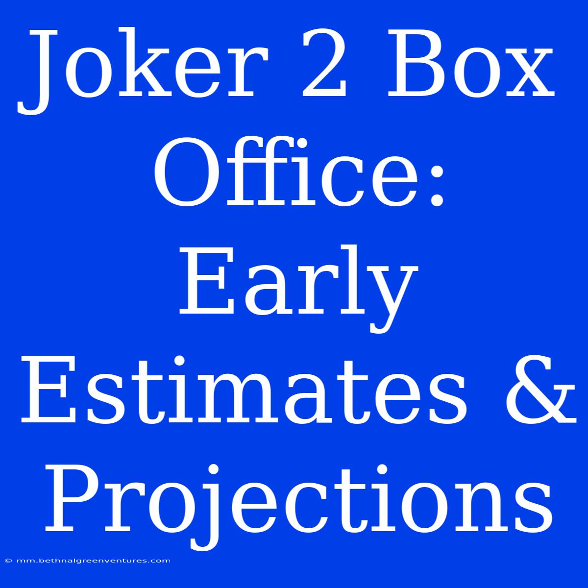 Joker 2 Box Office: Early Estimates & Projections