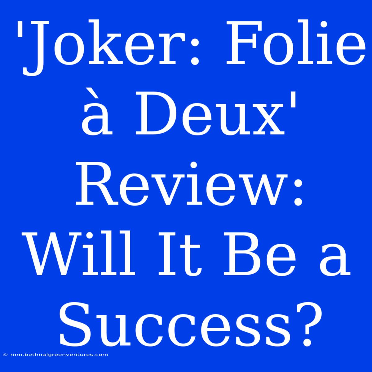 'Joker: Folie À Deux' Review: Will It Be A Success? 