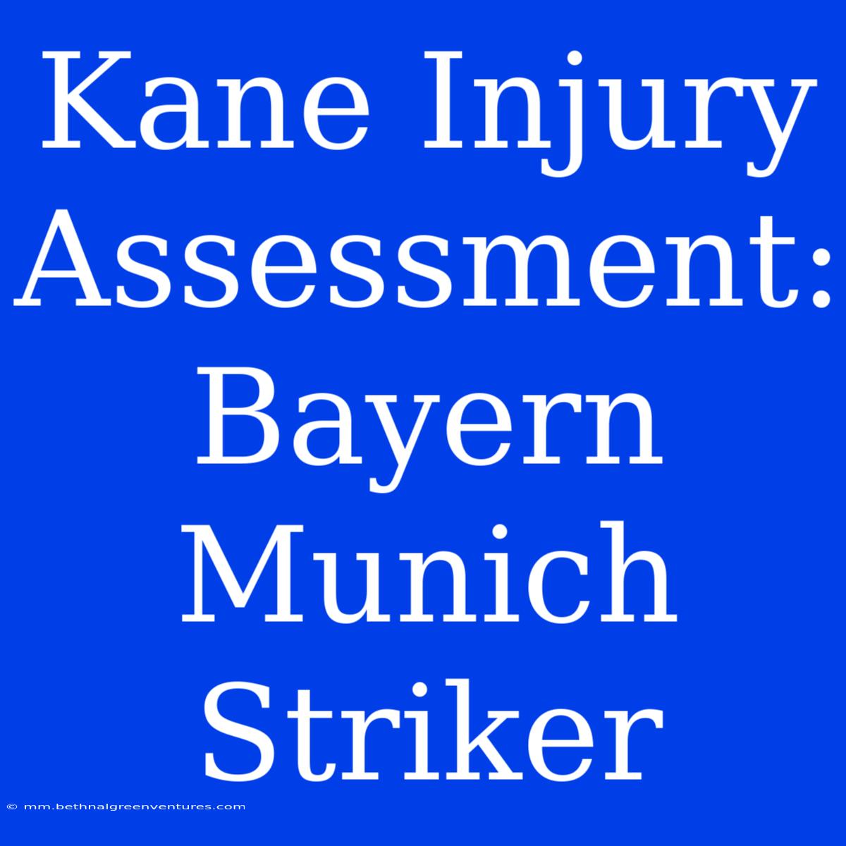 Kane Injury Assessment: Bayern Munich Striker