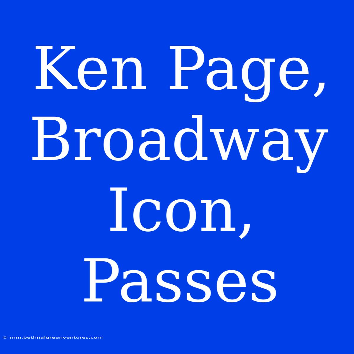 Ken Page, Broadway Icon, Passes 