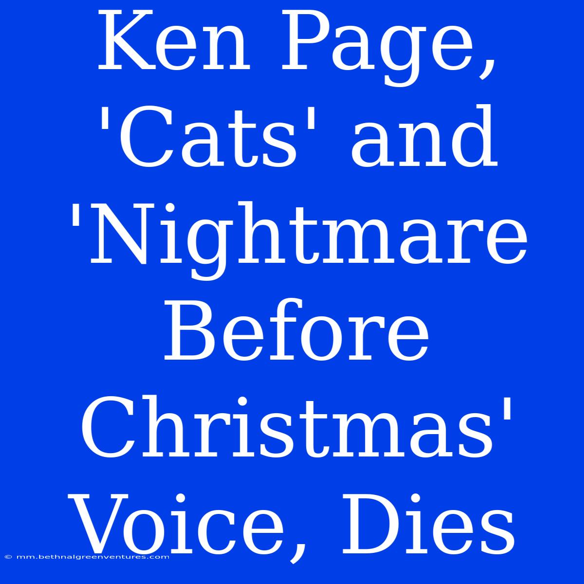 Ken Page, 'Cats' And 'Nightmare Before Christmas' Voice, Dies