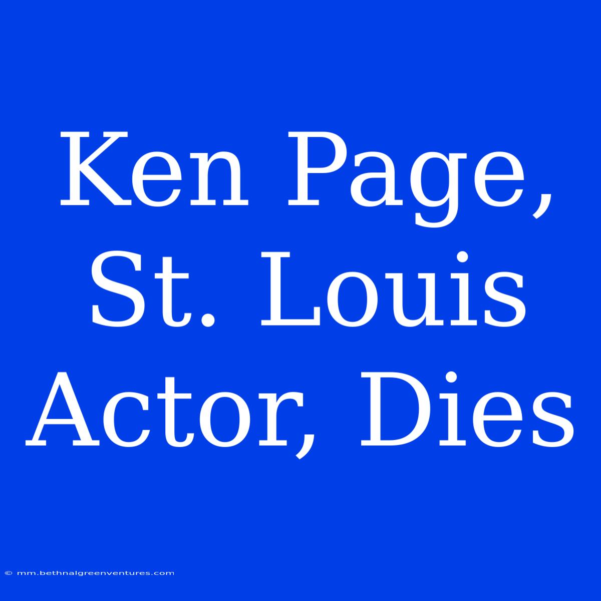 Ken Page, St. Louis Actor, Dies