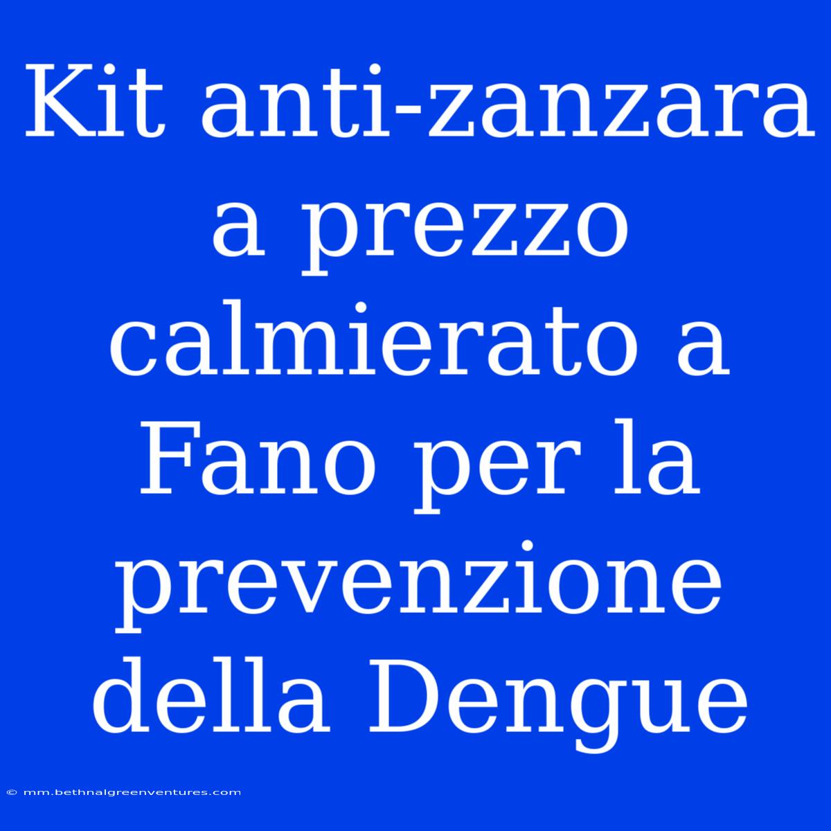 Kit Anti-zanzara A Prezzo Calmierato A Fano Per La Prevenzione Della Dengue