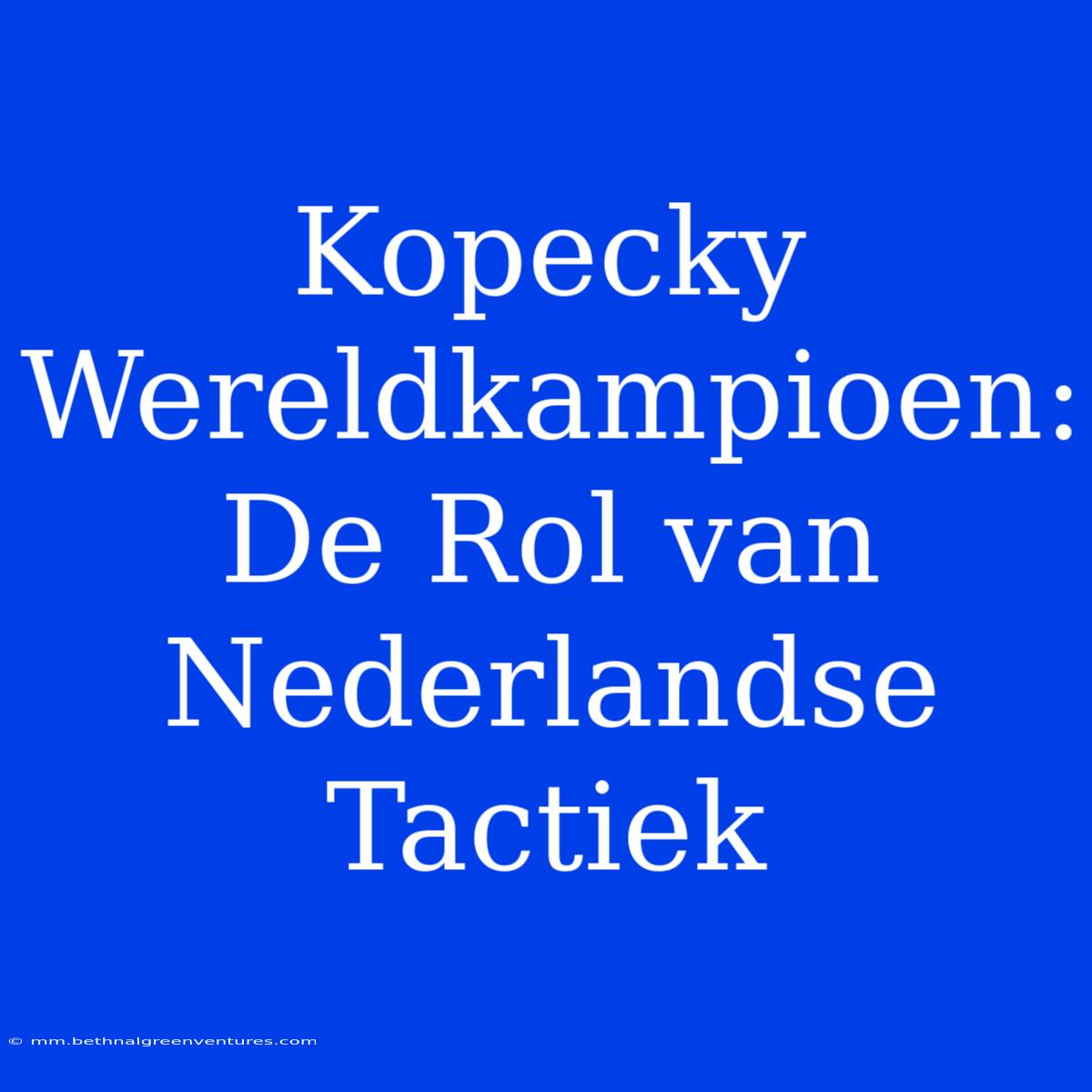 Kopecky Wereldkampioen: De Rol Van Nederlandse Tactiek