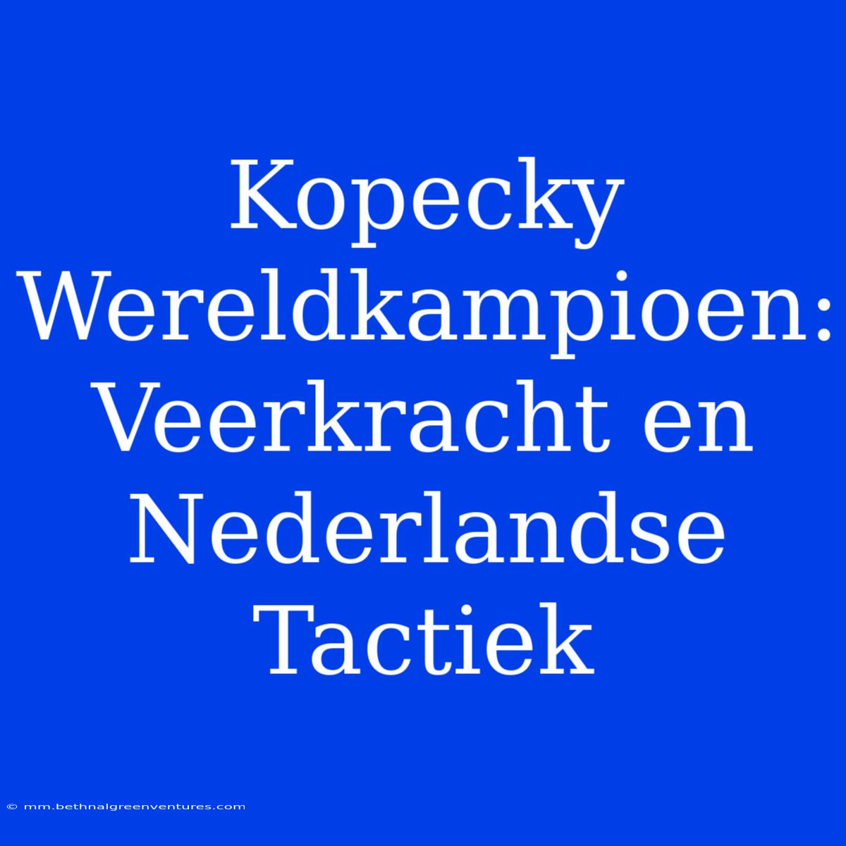 Kopecky Wereldkampioen: Veerkracht En Nederlandse Tactiek