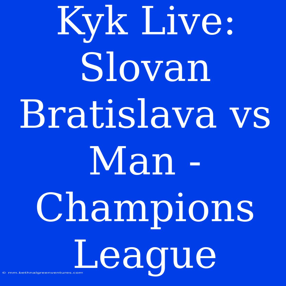 Kyk Live: Slovan Bratislava Vs Man - Champions League