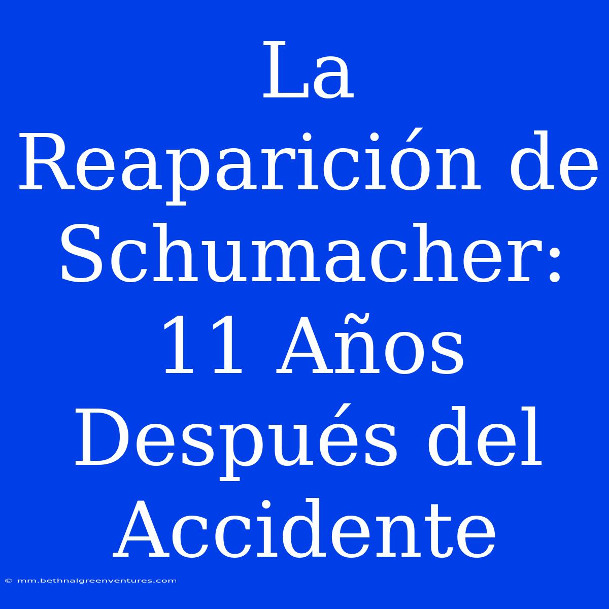 La Reaparición De Schumacher: 11 Años Después Del Accidente