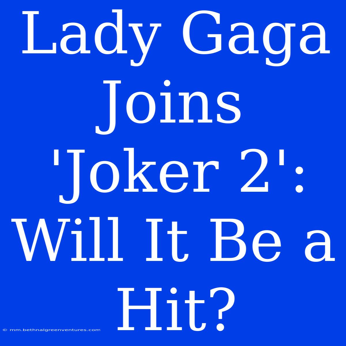 Lady Gaga Joins 'Joker 2': Will It Be A Hit?