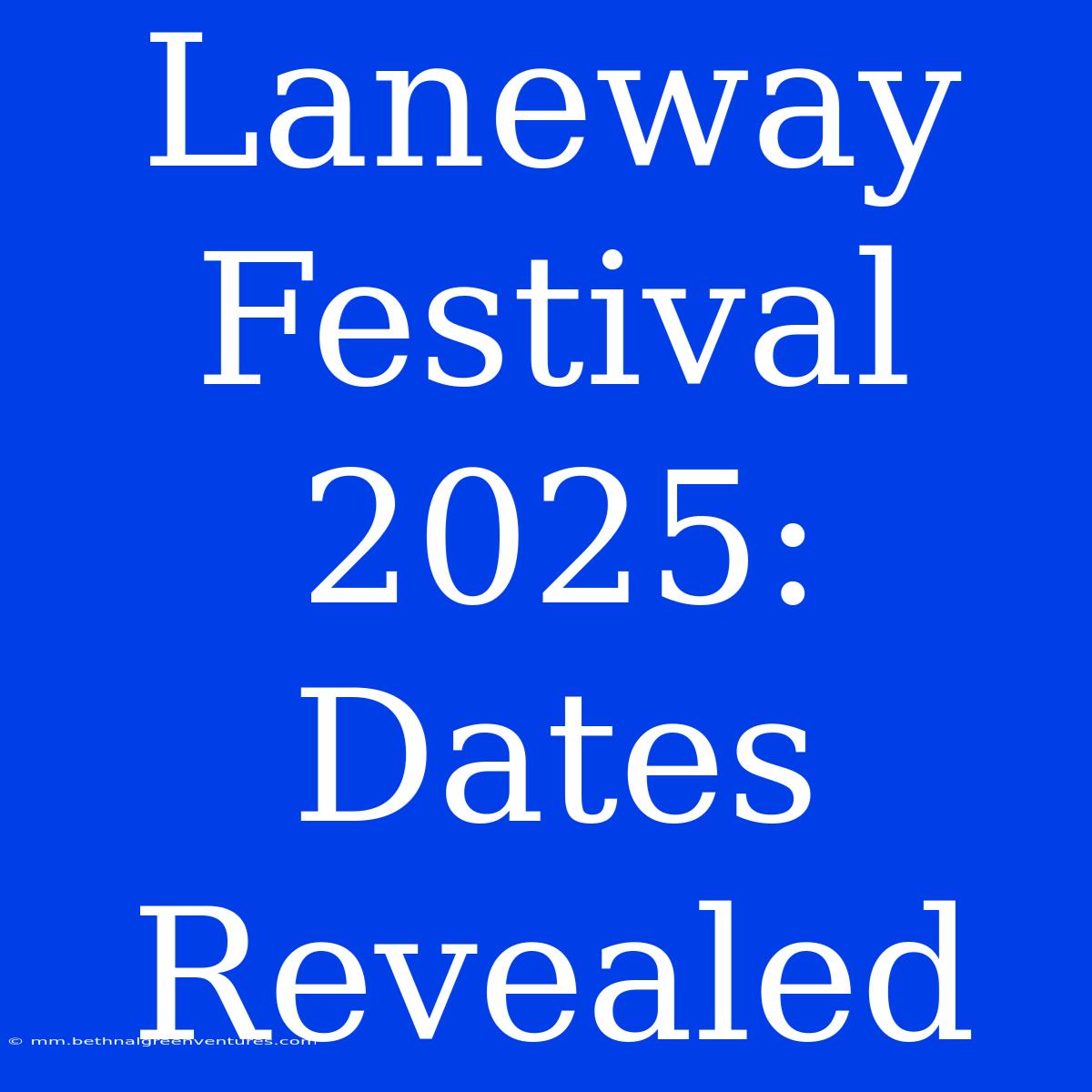 Laneway Festival 2025: Dates Revealed