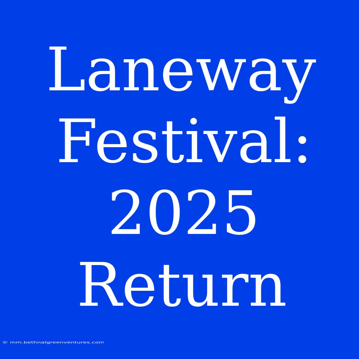 Laneway Festival: 2025 Return